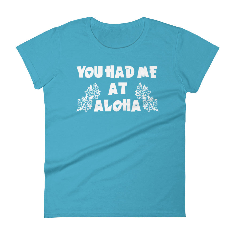 You Had Me At Aloha T-Shirt - Womens